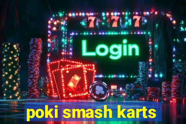 poki smash karts